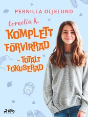 Cornelia K. : komplett förvirrad - totalt fokuserad