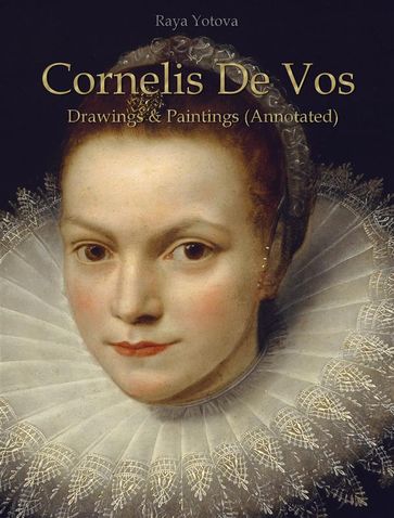 Cornelis De Vos: Drawings & Paintings (Annotated) - Raya Yotova