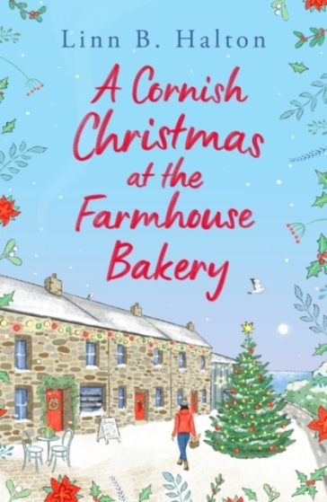 A Cornish Christmas at the Farmhouse Bakery - Linn B. Halton