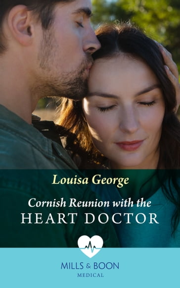 Cornish Reunion With The Heart Doctor (Mills & Boon Medical) - Louisa George
