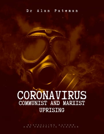 Coronavirus  Communist and Marxist Uprising - Dr. Alan Pateman