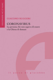 Coronavirus Coronavirus. La persona che non sapevo di essere e la Chiesa di domani