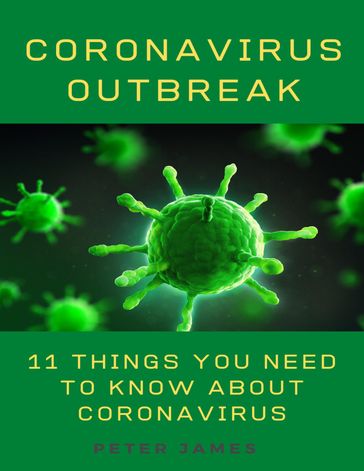 Coronavirus Outbreak: 11 Things You Need to Know About Coronavirus - Peter James