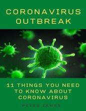 Coronavirus Outbreak: 11 Things You Need to Know About Coronavirus