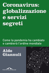 Coronavirus: globalizzazione e servizi segreti. Come la pandemia ha cambiato e cambierà l ordine mondiale