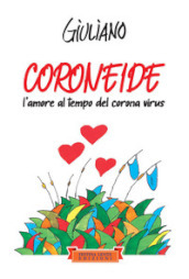 Coroneide. L amore al tempo del corona virus