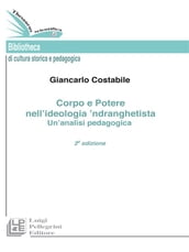 Corpo e Potere nell ideologia  ndranghetista Un analisi pedagogica. II Edizione