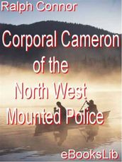 Corporal Cameron of the North West Mounted Police