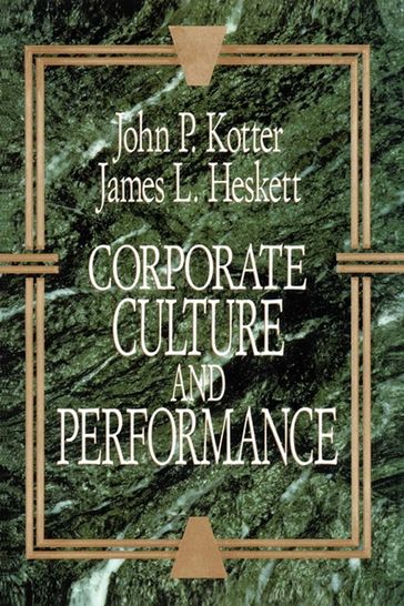 Corporate Culture and Performance - John P. Kotter - James L. Heskett