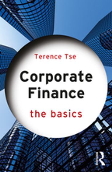 Corporate Finance: The Basics - Terence C.M. Tse