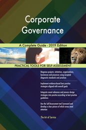 Corporate Governance A Complete Guide - 2019 Edition