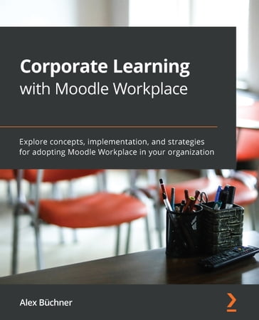 Corporate Learning with Moodle Workplace - Alex Buchner