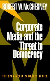 Corporate Media and the Threat to Democracy