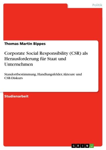 Corporate Social Responsibility (CSR) als Herausforderung für Staat und Unternehmen - Thomas Martin Bippes
