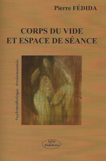 Corps du vide et espace de séance - Pierre Fédida