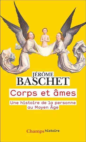Corps et âmes. Une histoire de la personne au Moyen Âge - Jérôme Baschet
