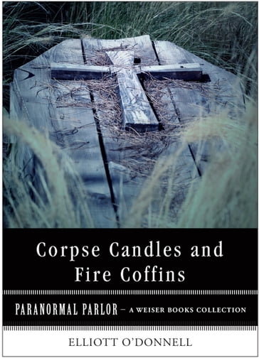 Corpse Candles and Fire Coffins - Elliot O