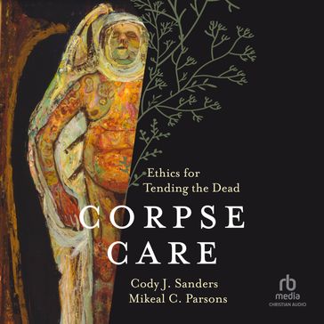 Corpse Care - Cody J. Sanders - Mikeal C. Parsons