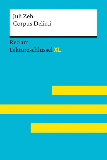 Corpus Delicti von Juli Zeh: Reclam Lektüreschlüssel XL - Mario Leis - Juli Zeh