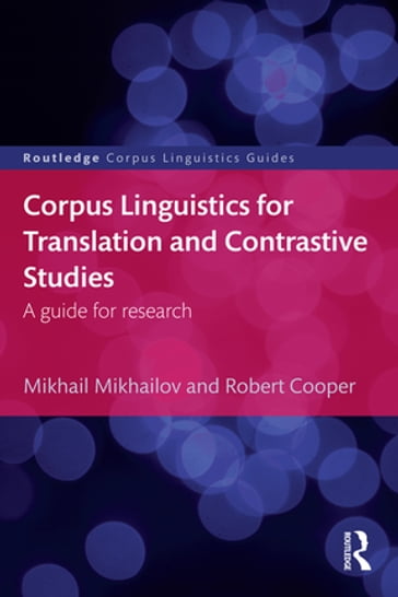 Corpus Linguistics for Translation and Contrastive Studies - Mikhail Mikhailov - Robert Cooper