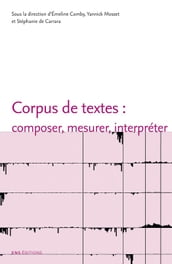 Corpus de textes: composer, mesurer, interpréter