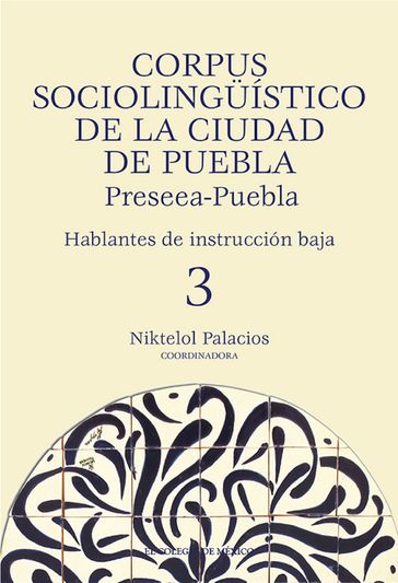 Corpus sociolingüístico de la Ciudad de Puebla. Preseea-Puebla - Niktelol Palacios
