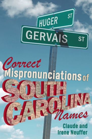 Correct Mispronunciations of South Carolina Names - Claude Neuffer - Irene Neuffer