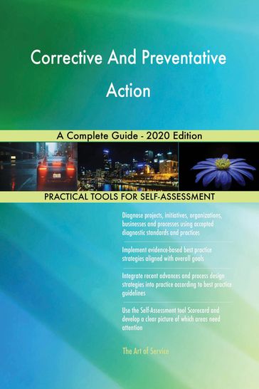 Corrective And Preventative Action A Complete Guide - 2020 Edition - Gerardus Blokdyk