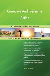 Corrective And Preventive Action A Complete Guide - 2021 Edition