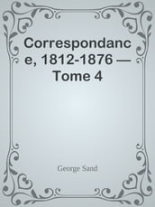 Correspondance, 1812-1876  Tome 4