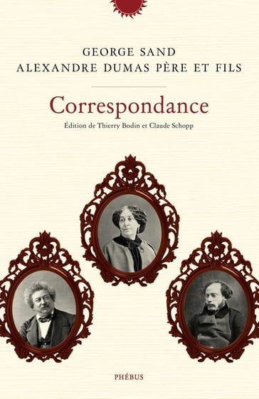 Correspondance - Alexandre Dumas - Alexandre Dumas fils - George Sand