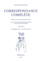 Correspondance complète. Volume I, Octobre 1807- 8 juillet 1820