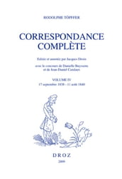 Correspondance complète. Volume IV, 17 septembre 1838-11 août 1840