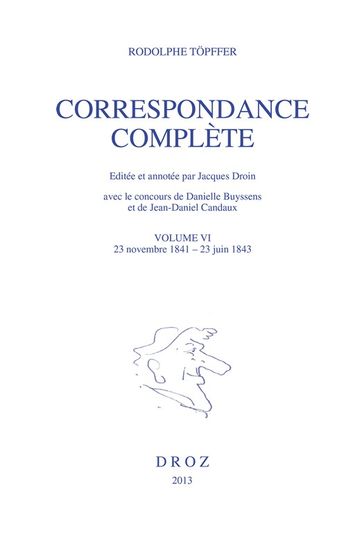 Correspondance complète. Volume VI - Rodolphe Topffer - Danielle Buyssens - Jean-Daniel Candaux