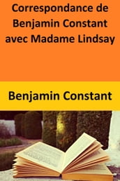 Correspondance de Benjamin Constant avec Madame Lindsay