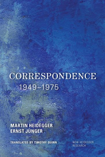 Correspondence 1949-1975 - Ernst Junger - Martin Heidegger