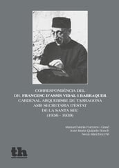 Correspondència del dr. Francesc d Assís Vidal i Barraquer, Cardenalarquebisbe de Tarragona, amb Secretaria d Estat de la Santa