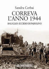 Correva l anno 1944. 10 luglio: eccidio di Padulivo