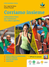 Corriamo insieme. L educazione fisica per il benessere e la cultura sportiva. Per la Scuola media