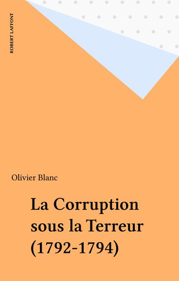La Corruption sous la Terreur (1792-1794) - Olivier Blanc