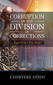 Corruption in the Division of Corrections: Inspired by a True Story