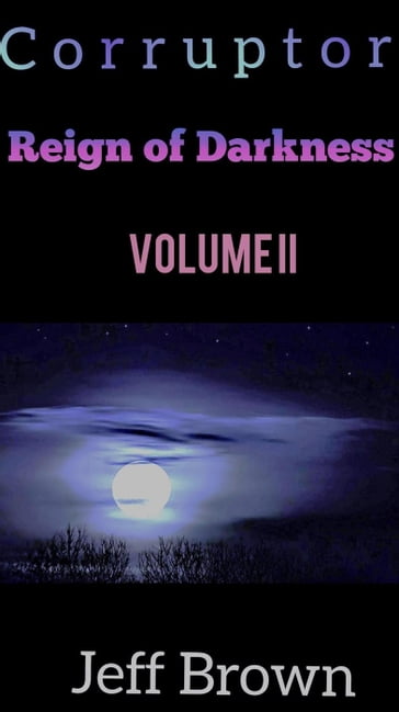 Corruptor: Reign of Darkness Volume II - Jeff Brown