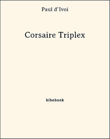 Corsaire Triplex - Paul dIvoi