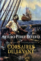 Corsaires du Levant. Les Aventures du Capitaine Alatriste, t. 6