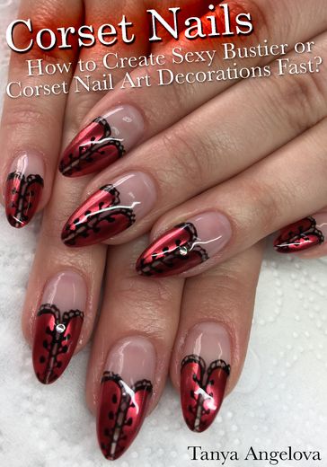 Corset Nails: How to Create Sexy Bustier or Corset Nail Art Decorations Fast? - Tanya Angelova
