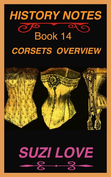 Corsets Overview History Notes Book 14 - Suzi Love