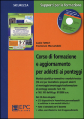 Corso di formazione e aggiornamento per addetti ai ponteggi. Con CD-ROM