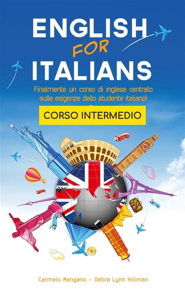 Corso di inglese, English for Italians - Carmelo Mangano - Debra Lynn Hillman