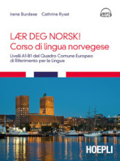 Corso di lingua norvegese. Livelli A1-B1 del quadro comune Europeo di riferimento per le lingue. Con tracce audio formato MP3 scaricabili online