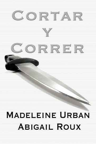Cortar y Correr - Abigail Roux - Madeleine Urban
